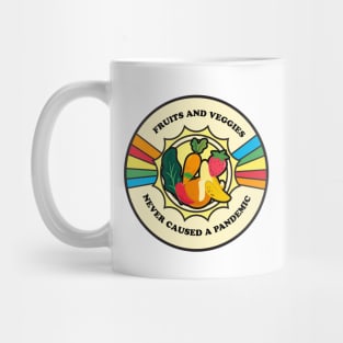 Fruits and Veggies Never Caused a Pandemic Mug